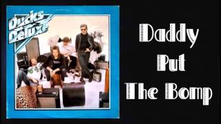 Ducks Deluxe- Daddy Put The Bomp (Rock and Roll) Studio Version