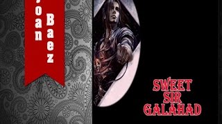 SWEET SIR GALAHAD (With Lyrics)  -  Joan Baez