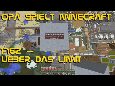 Opa spielt Minecraft 1762 – Über das Limit
