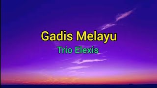 Download lagu Gadis Melayu - Trio Elexis (Lirik lagu) mp3 Download lagu Gadis Melayu - Trio Elexis (Lirik lagu) mp3