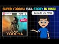 Supar Yoddha ALL Episode UNLOCKED In Free Super Yoddha Full Story In Hindi PART 2