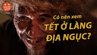 Vì sao TẾT Ở LÀNG ĐỊA NGỤC là một bộ phim kinh dị đáng xem?