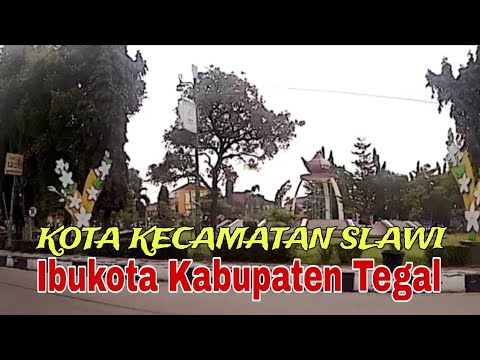 Keliling Kota slawi | ibukota Kabupaten Tegal