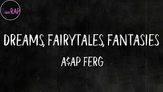 A$AP Ferg - Dreams, Fairytales, Fantasies (feat. Brent Faiyaz &amp; Salaam Remi) (Lyrics)