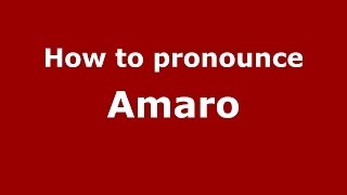 How to pronounce Amaro