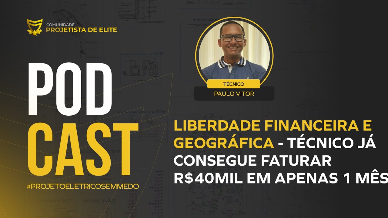 PODCAST - LIBERDADE FINANCEIRA E GEOGRÁFICA - TÉCNICO JÁ CONSEGUE FATURAR R$ 40MIL EM APENAS 1 MÊS