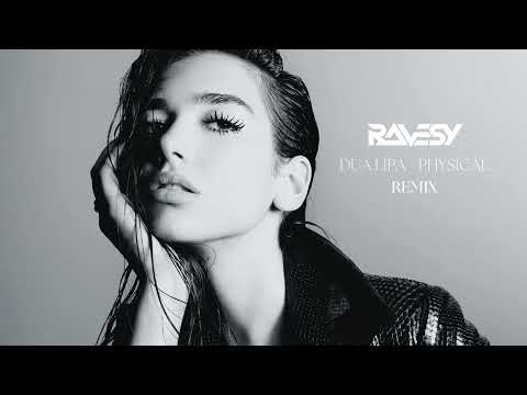 Dua Lipa - Physical (Ravesy Extended Remix)