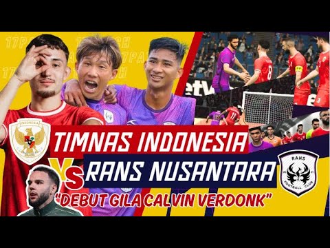 TIMNAS INDONESIA VS RANS NUSANTARA | 11-12 Siapa Menang? Calvin Verdonk Debut!