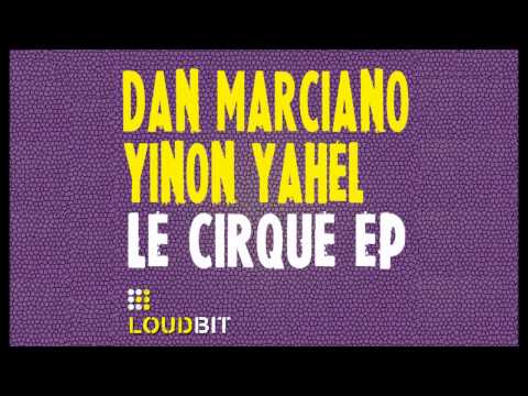 Yinon Yahel & Dan Marciano - Le Cirque