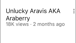Rant Video: Unlucky Aravis AKA Araberry