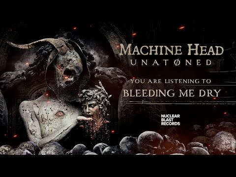 MACHINE HEAD - BLEEDING ME DRY (OFFICIAL TRACK)