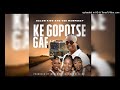 DALOM KIDS & VEE MAMPEEZY - KE GOPOTSE GAE (OFFICIAL AUDIO )