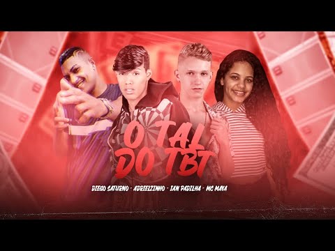 ADRIELZINHO, IAN PADILHA, DIEGO SATURNO E MC MAYA - O TAL DO TBT - REMIX BREGA FUNK