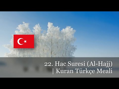 22. Hac Suresi (Al-Hajj) | Kuran Türkçe Meali