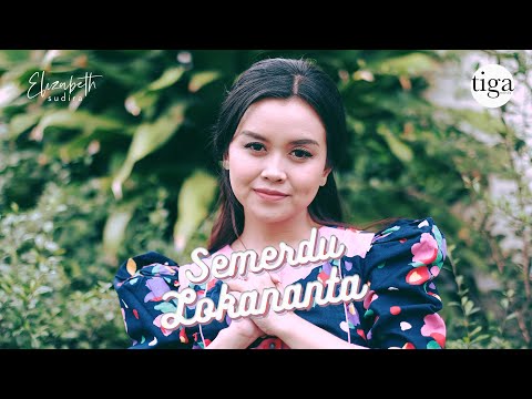 ELIZABETH SUDIRA - SEMERDU LOKANANTA (Official Music Video)
