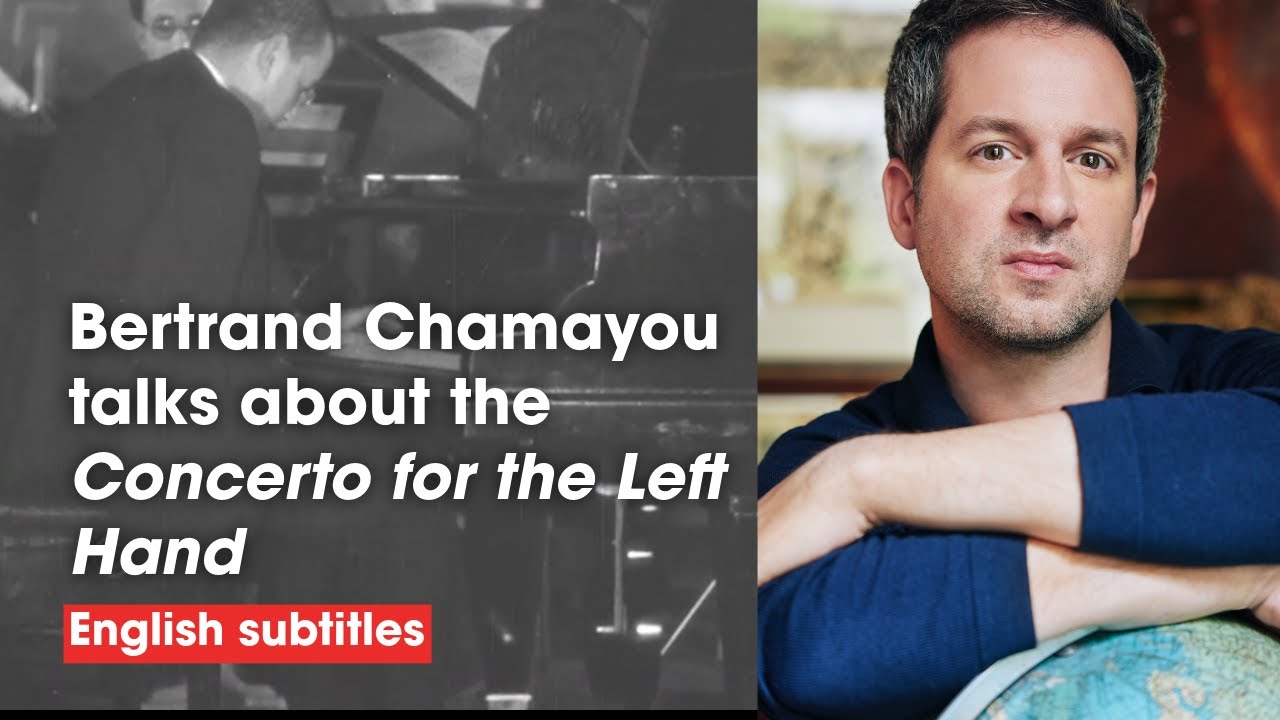 Bertrand Chamayou talks about the Concerto for the Left Hand  (English subtitles).