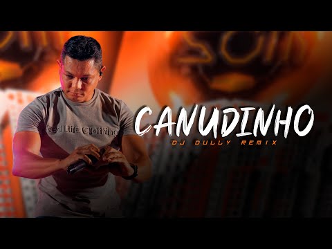 CANUDINHO - Seu Maxixe & Jaldo Rodrigues | SERTANEJO REMIX | By. DJ DuLLy [ REMIX 2023 ]