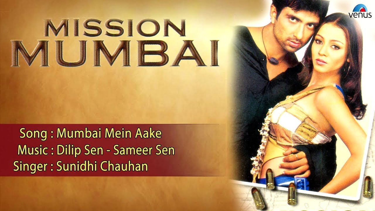Mumbai Mein Aake Lyrics | Mission Mumbai | Sunidhi Chauhan | Dilip Sen Sameer Sen