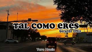 TAL COMO ERES - Gerardo Ortiz {Letra /Lyrics}