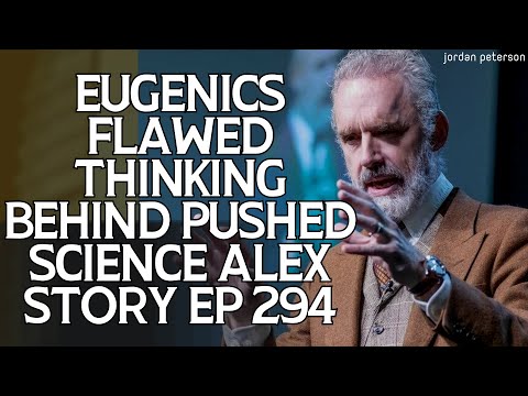 Talented Psychologist - Eugenics Flawed Thinking Behind Pushed Science Alex  - Jordan Peterson 2023