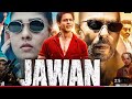 Jawan Full Movie Shah Rukh Khan Nayanthara Vijay Sethupathi Sanjay Dutt Jawan