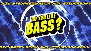 Yellow Claw &amp; Juyen Sebulba - Do You Like Bass? (Nick Stevanson Remix)