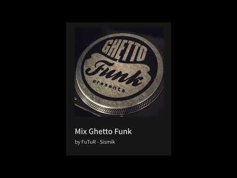 Mix Ghetto Funk By FuTuR - Sismik