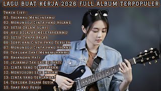 Download lagu LAGU SANTAI BUAT KERJA 2026 | FULL ALBUM SLOW ROCK & MELLOW TERPOPULER mp3