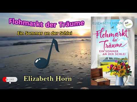 Flohmarkt der Träume – Ein Sommer an der Schlei von Elizabeth Horn | komplettes Hörbuch
