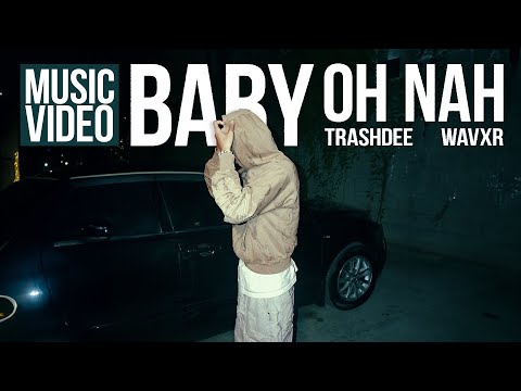 Trash Dee - BABY OH NAH (Music Video)