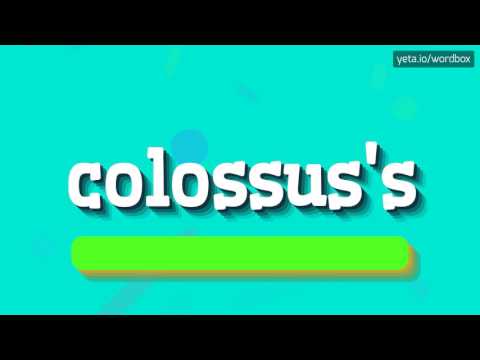 COLOSSUS'S - HOW TO PRONOUNCE IT!?