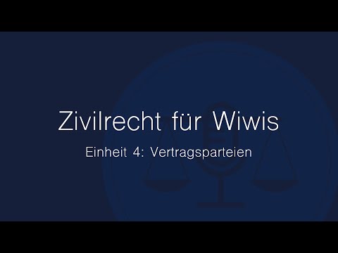Zivilrecht für Wiwis – Einheit 4: Vertragsparteien