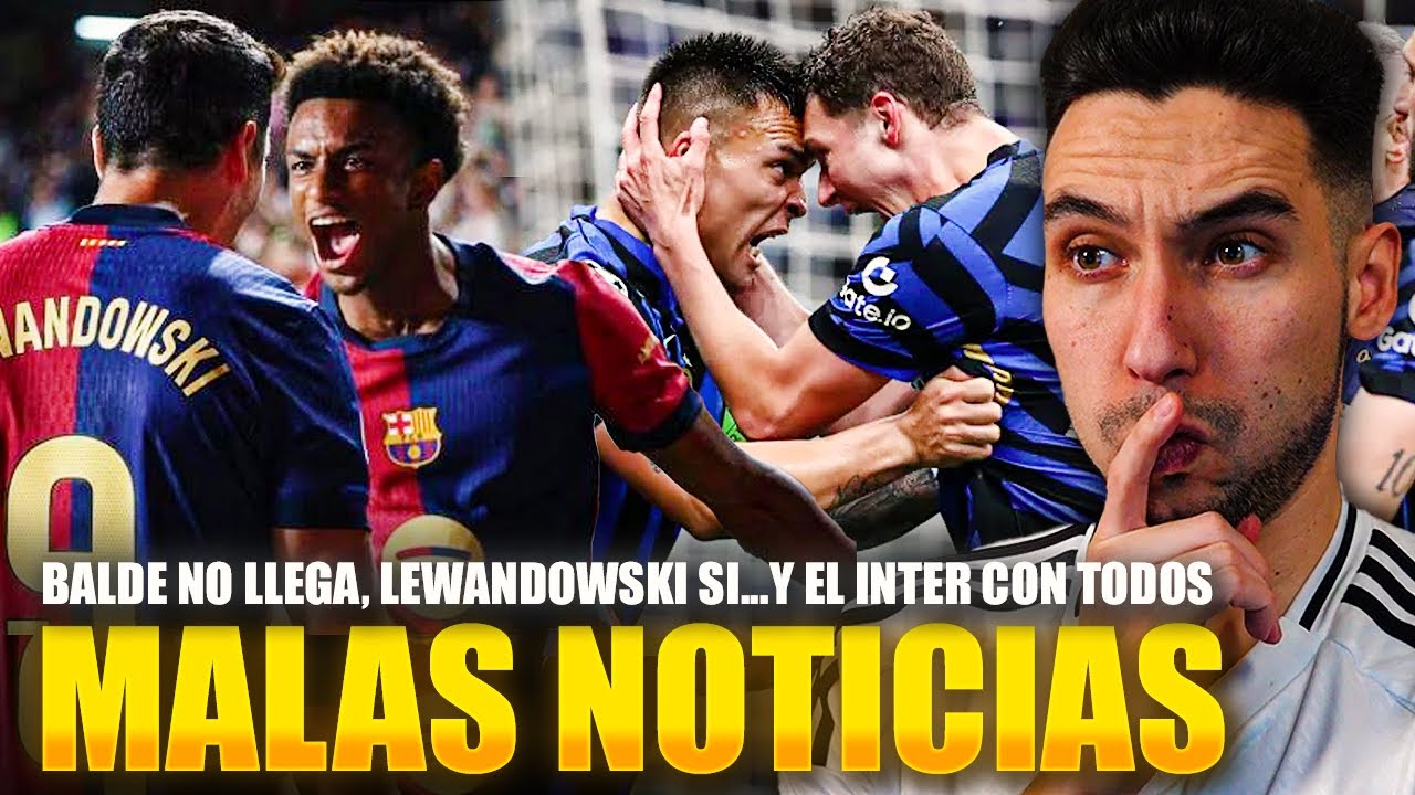 🥶¡MAZAZO para el BARÇA! BALDE NO LLEGA, LEWANDOWSKI SÍ...y el INTER con TODO | ByDiegoX10