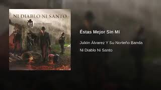 Éstas Mejor Sin Mí - Julión Álvarez Y Su Norteño Banda