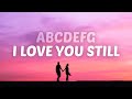 Tyler Shaw - Love You Still (Lyrics) abcdefu