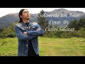 Solamente Un Amor / Quien Podra / Cover / Andean Song Music By Carlos Salazar