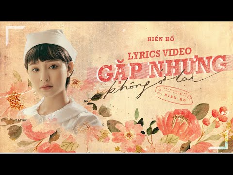 Gặp Nhưng Không Ở Lại - Hiền Hồ Ft. Vương Anh Tú | Official Lyrics Video
