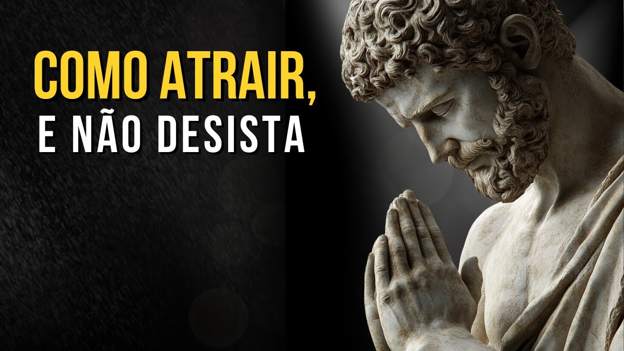 Como Usar A Lei da Atração Para Atrair | Ensinamentos Estoicos | Estoicismo