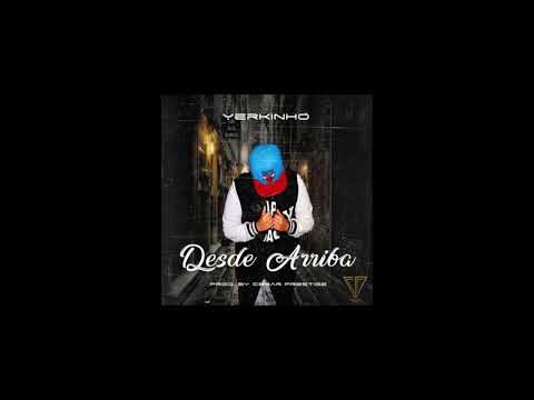 Yerkinho - Desde Arriba (Prod.by Cesar Prestige)