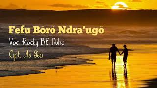 Download lagu Lagu Nias Fefu Boro Ndra'ugo - Rocky Be Duha || Cipt. As Gea mp3