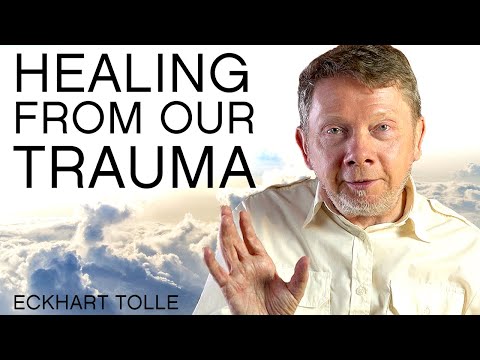 What Do You Recommend for Healing Trauma? with Eckhart Tolle