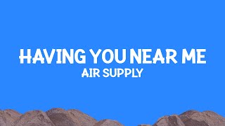 Air Supply - Having You Near Me (Lyrics)