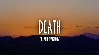 Melanie Martinez - DEATH (Lyrics)