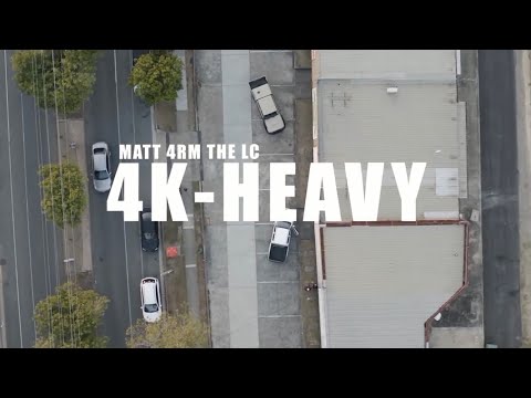 MATT 4RM THE LC - 4K HEAVY (OFFICIAL MUSIC VIDEO)