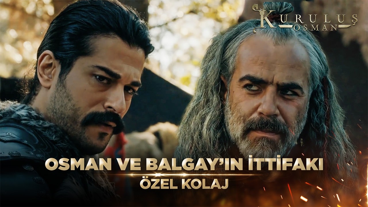 "Benimle Yürümek Zordur Balgay!" | Kuruluş Osman Özel Kolaj