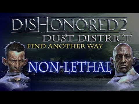 Dust District - Non-lethal Guide (Find Another Way) - Dishonored 2