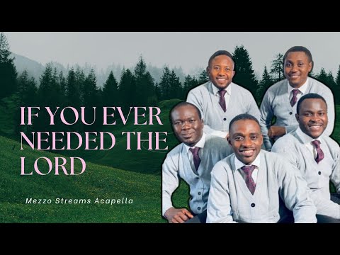 Mezzo Streams Acapella - If We Ever Needed the Lord Before
