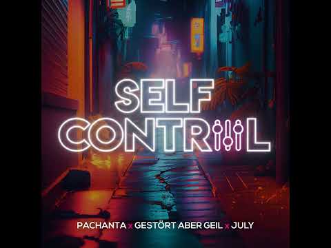 Pachanta x Gest rt aber GeiL x July - Self Control aLexN Remix