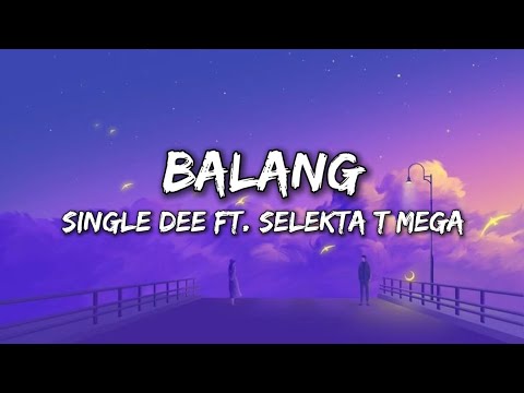 Single Dee - Balang ft. Selekta T Mega (Lyrics_Video)