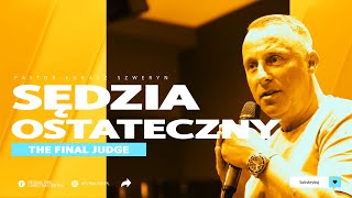 SĘDZIA OSTATECZNY▫️The final judge | Pastor Łukasz Szweryn